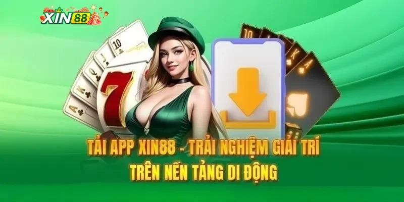 Tại sao nên tải app Xin88 về thiết bị di động?