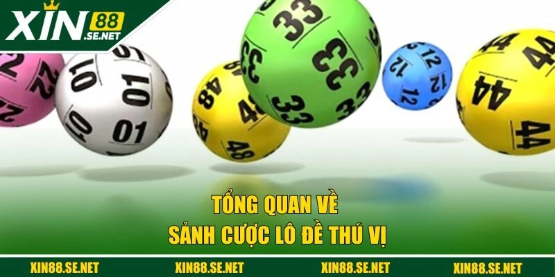 Tổng quan về sảnh cược lô đề thú vị