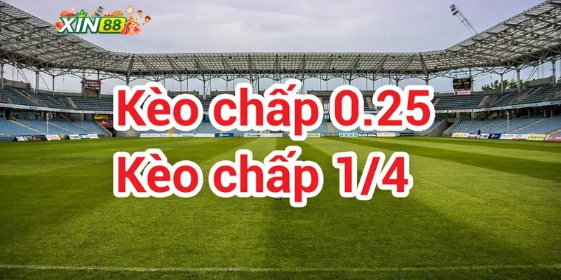 Kèo chấp 1/4 là gì?