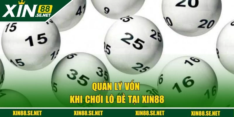 Quản lý vốn khi chơi lô đề tại XIN88